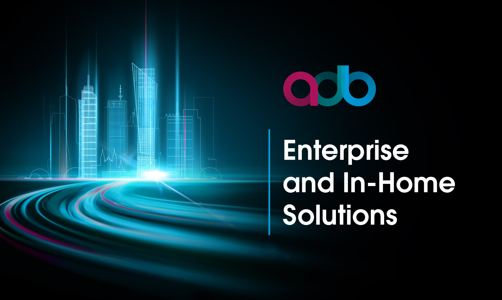 ADB launches Enterprise and In-Home Solutions